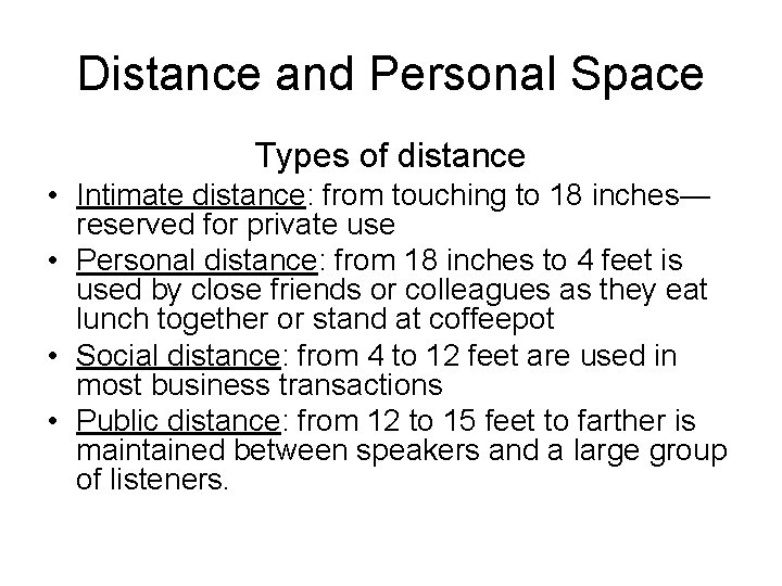 Distance and Personal Space Types of distance • Intimate distance: from touching to 18