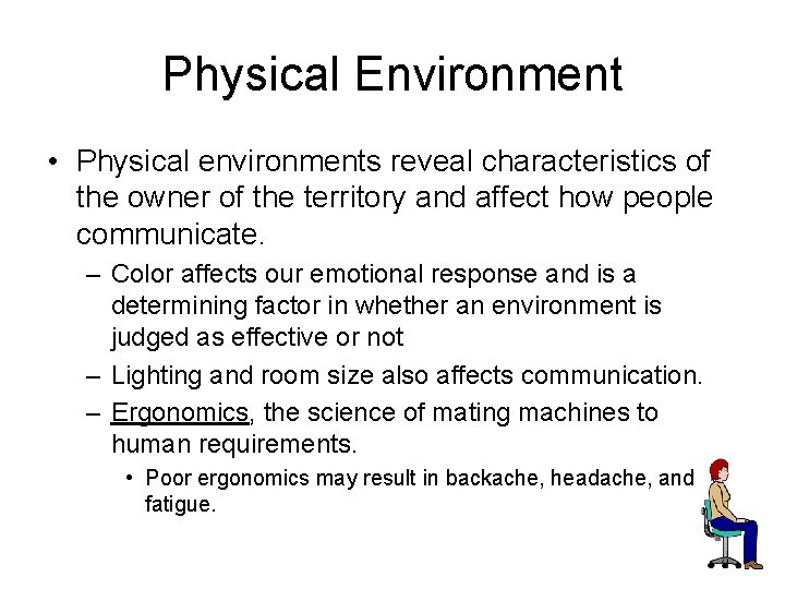 Physical Environment • Physical environments reveal characteristics of the owner of the territory and