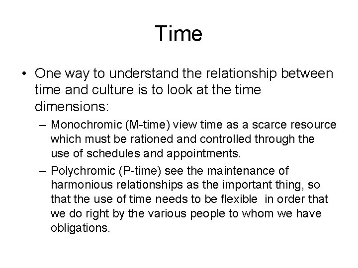 Time • One way to understand the relationship between time and culture is to