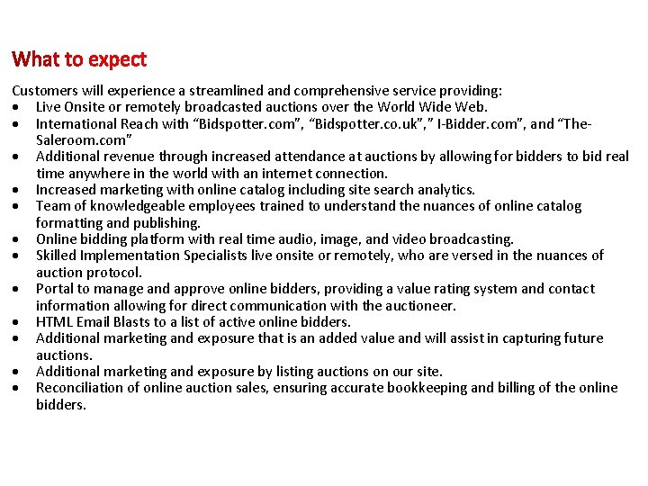 Customers will experience a streamlined and comprehensive service providing: Live Onsite or remotely broadcasted