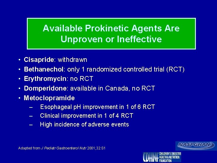 Available Prokinetic Agents Are Unproven or Ineffective • • • Cisapride: withdrawn Bethanechol: only