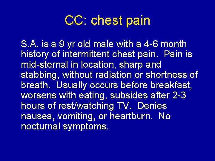 CC: chest pain S. A. is a 9 yr old male with a 4