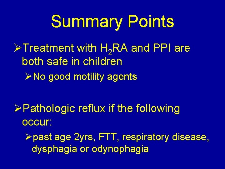 Summary Points ØTreatment with H 2 RA and PPI are both safe in children