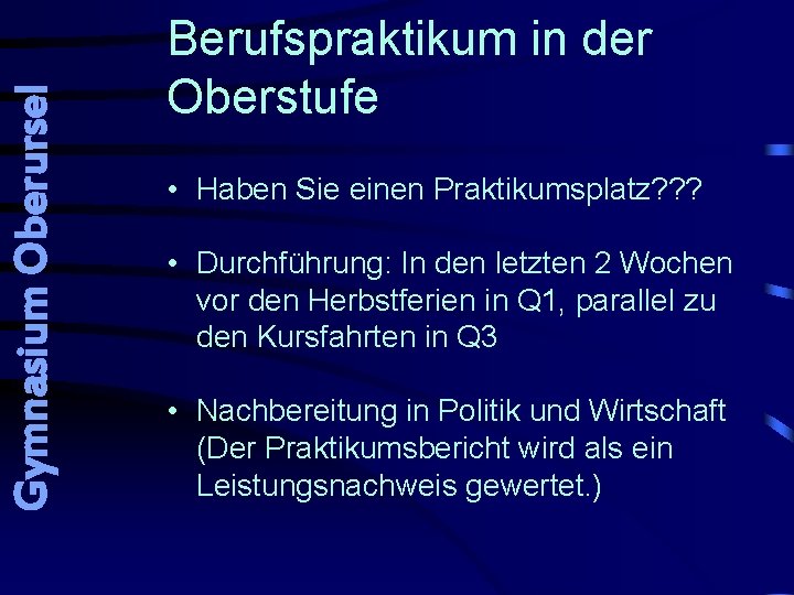 Gymnasium Oberursel Berufspraktikum in der Oberstufe • Haben Sie einen Praktikumsplatz? ? ? •