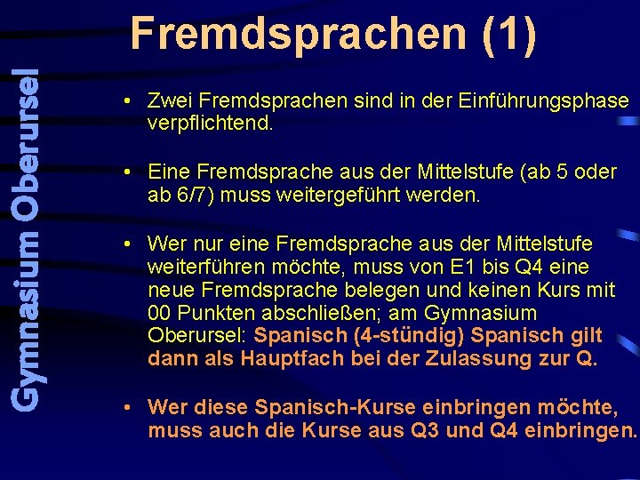 Gymnasium Oberursel Fremdsprachen (1) • Zwei Fremdsprachen sind in der Einführungsphase verpflichtend. • Eine