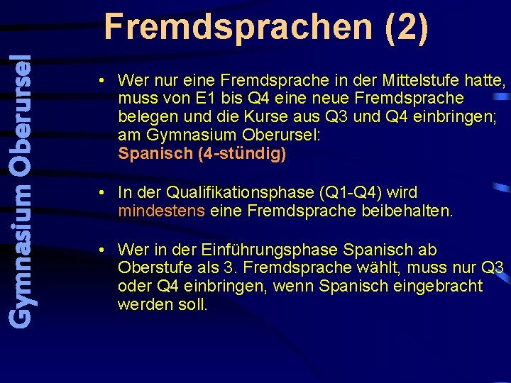 Gymnasium Oberursel Fremdsprachen (2) • Wer nur eine Fremdsprache in der Mittelstufe hatte, muss