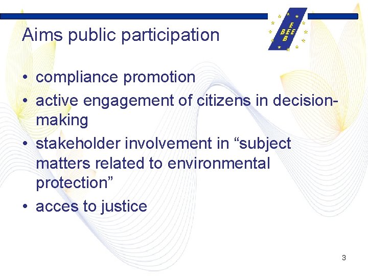 Aims public participation • compliance promotion • active engagement of citizens in decisionmaking •