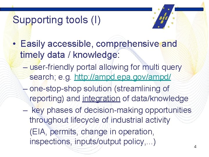 Supporting tools (I) • Easily accessible, comprehensive and timely data / knowledge: – user-friendly