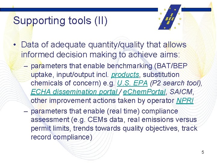 Supporting tools (II) • Data of adequate quantity/quality that allows informed decision making to