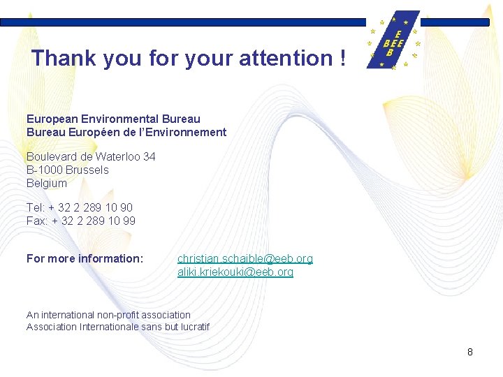 Thank you for your attention ! European Environmental Bureau Européen de l’Environnement Boulevard de