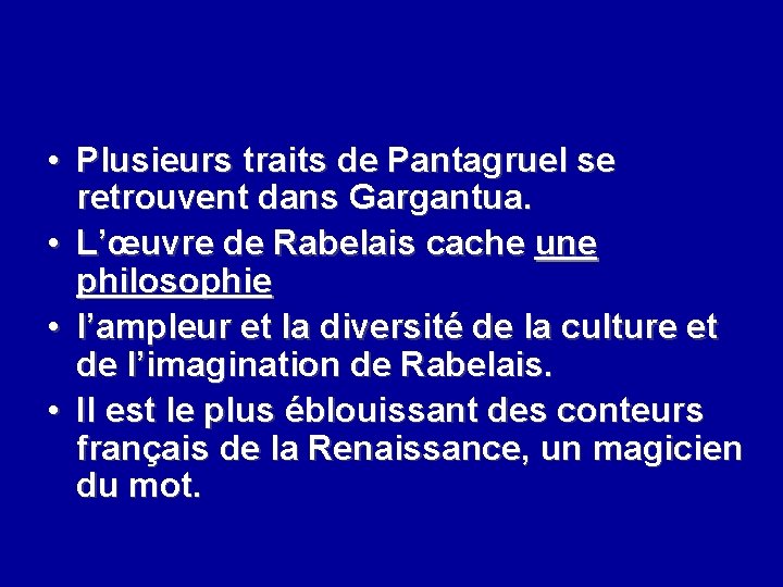  • Plusieurs traits de Pantagruel se retrouvent dans Gargantua. • L’œuvre de Rabelais