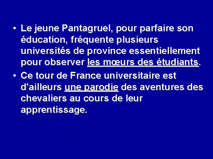  • Le jeune Pantagruel, pour parfaire son éducation, fréquente plusieurs universités de province