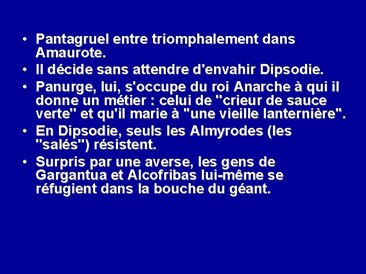  • Pantagruel entre triomphalement dans Amaurote. • Il décide sans attendre d'envahir Dipsodie.