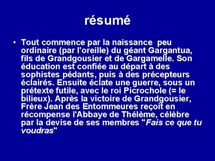 résumé • Tout commence par la naissance peu ordinaire (par l'oreille) du géant Gargantua,
