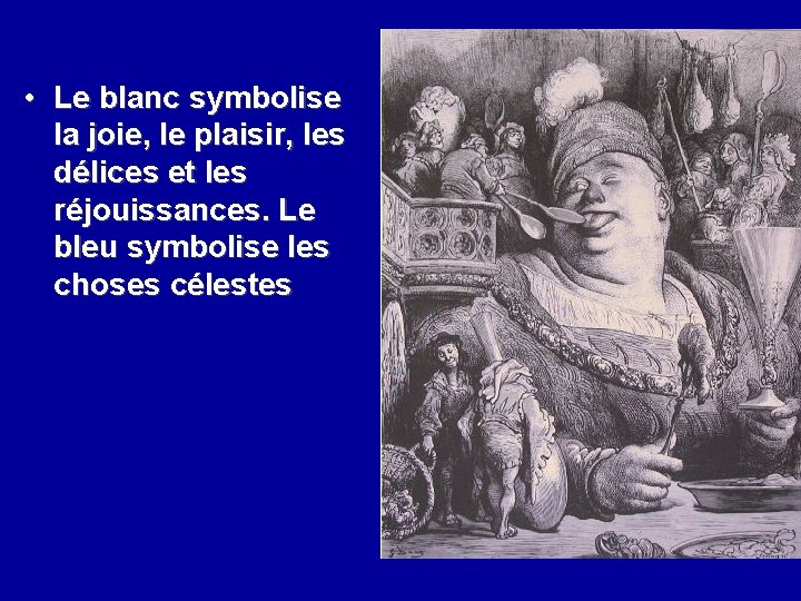  • Le blanc symbolise la joie, le plaisir, les délices et les réjouissances.