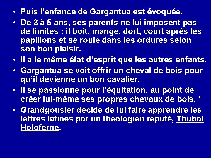  • Puis l’enfance de Gargantua est évoquée. • De 3 à 5 ans,