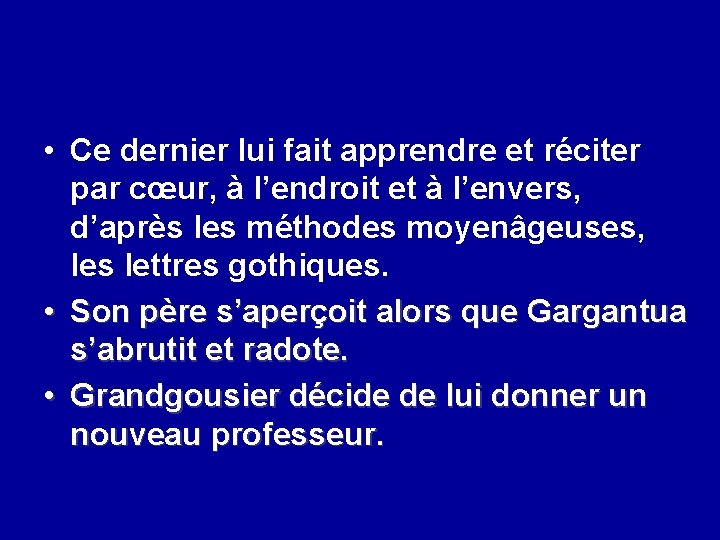  • Ce dernier lui fait apprendre et réciter par cœur, à l’endroit et