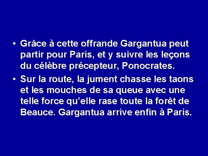  • Grâce à cette offrande Gargantua peut partir pour Paris, et y suivre