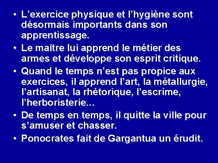  • L’exercice physique et l’hygiène sont désormais importants dans son apprentissage. • Le