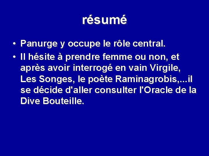 résumé • Panurge y occupe le rôle central. • Il hésite à prendre femme