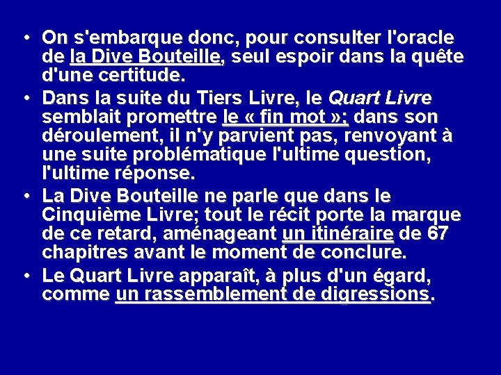  • On s'embarque donc, pour consulter l'oracle de la Dive Bouteille, seul espoir