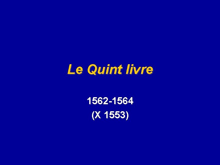 Le Quint livre 1562 -1564 (X 1553) 