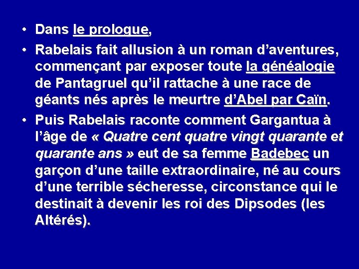 • Dans le prologue, • Rabelais fait allusion à un roman d’aventures, commençant