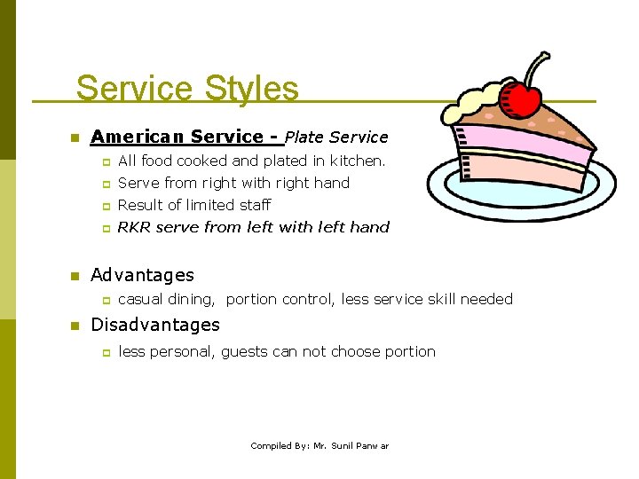 Service Styles n n American Service - Plate Service p All food cooked and