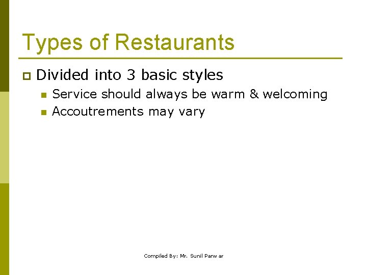 Types of Restaurants p Divided into 3 basic styles n n Service should always