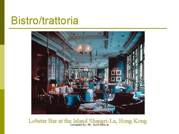 Bistro/trattoria Lobster Bar at the. Compiled Island Shangri-La, Hong Kong By: Mr. Sunil Panwar