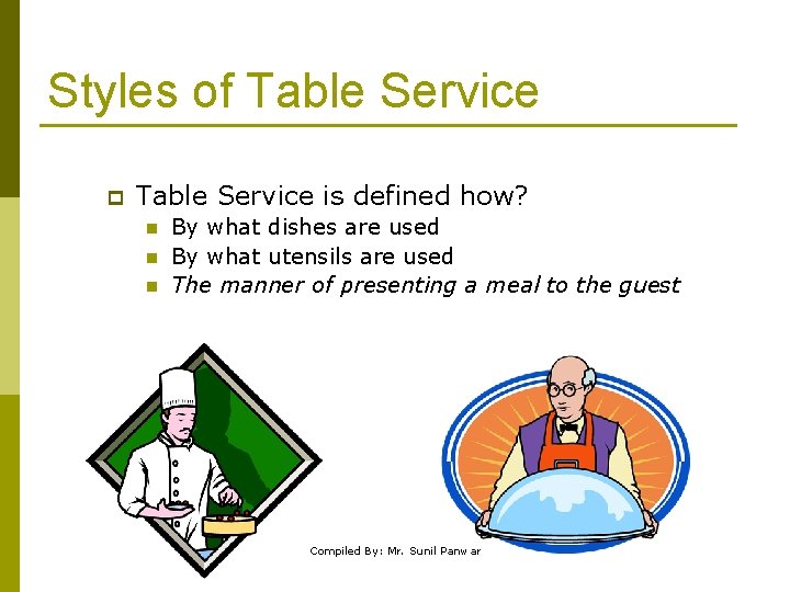Styles of Table Service p Table Service is defined how? n n n By