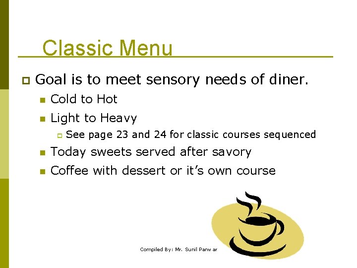 Classic Menu p Goal is to meet sensory needs of diner. n Cold to