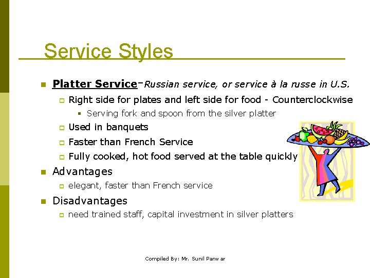 Service Styles n Platter Service-Russian service, or service à la russe in U. S.