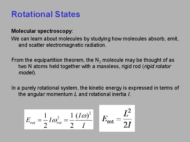 Rotational States Molecular spectroscopy: We can learn about molecules by studying how molecules absorb,