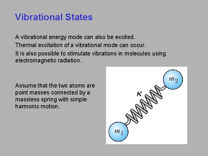 Vibrational States A vibrational energy mode can also be excited. Thermal excitation of a