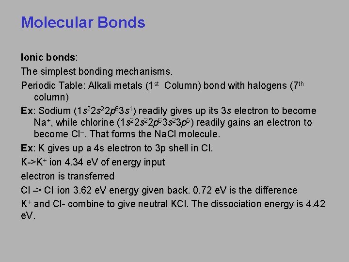 Molecular Bonds Ionic bonds: The simplest bonding mechanisms. Periodic Table: Alkali metals (1 st