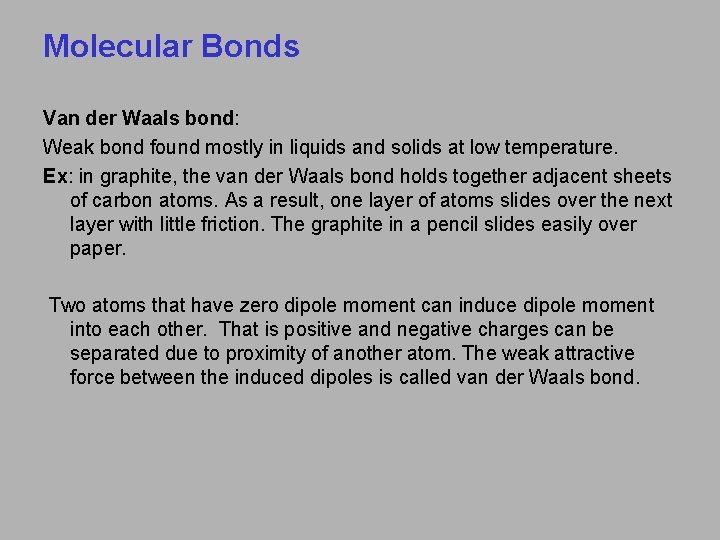 Molecular Bonds Van der Waals bond: Weak bond found mostly in liquids and solids