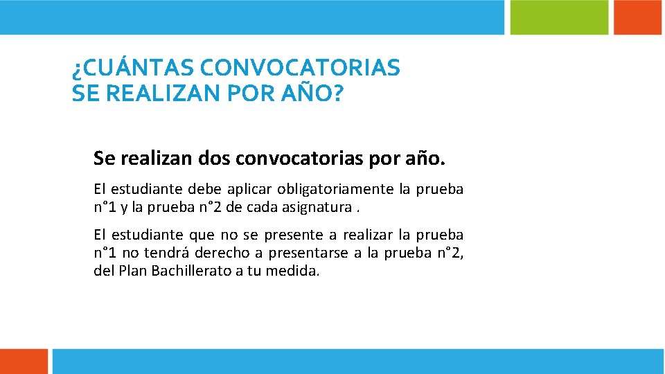 ¿CUÁNTAS CONVOCATORIAS SE REALIZAN POR AÑO? Se realizan dos convocatorias por año. El estudiante