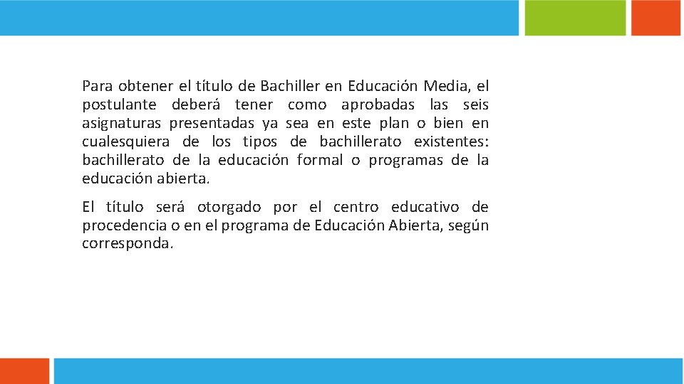  Para obtener el título de Bachiller en Educación Media, el postulante deberá tener