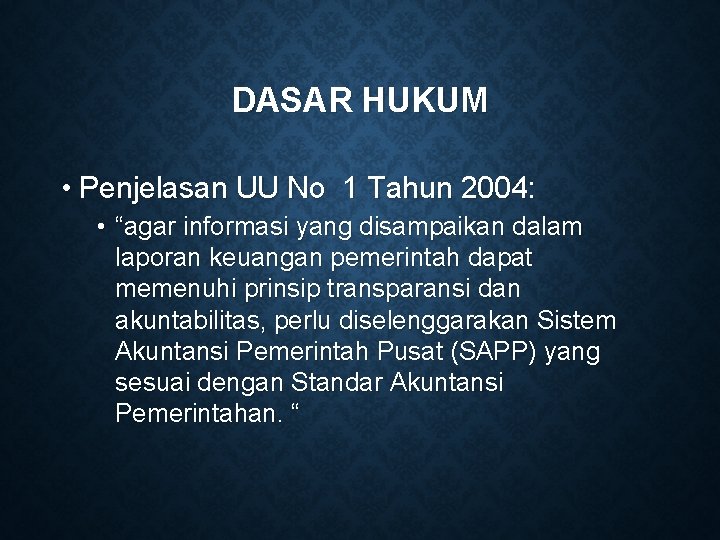 DASAR HUKUM • Penjelasan UU No 1 Tahun 2004: • “agar informasi yang disampaikan