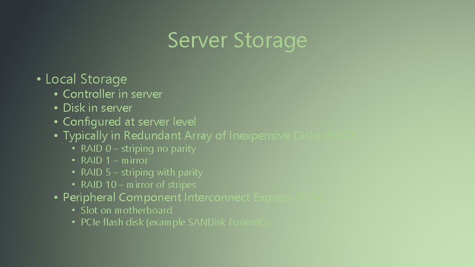 Server Storage • Local Storage • • Controller in server Disk in server Configured