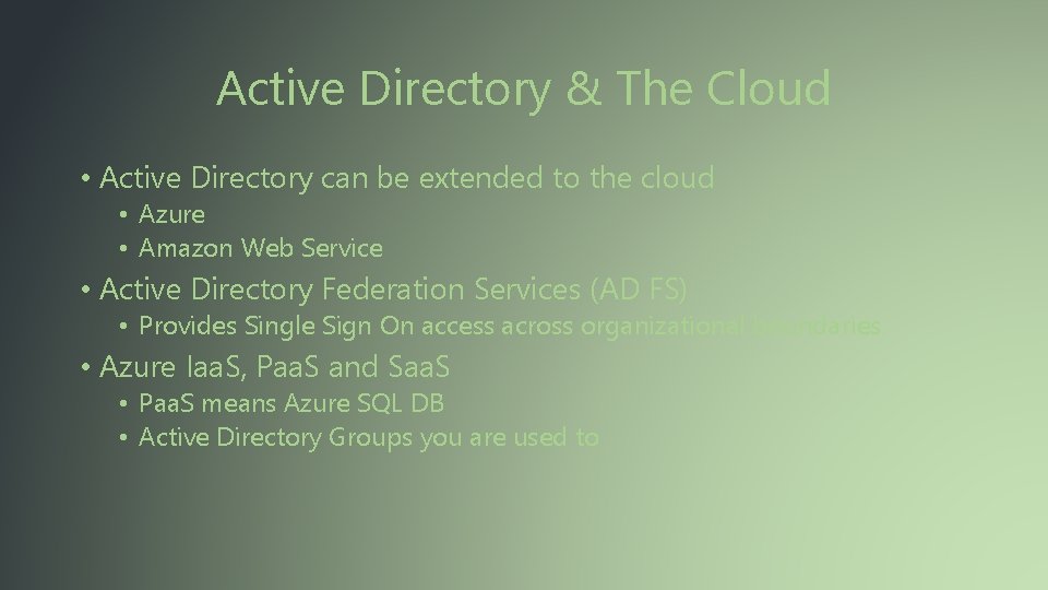 Active Directory & The Cloud • Active Directory can be extended to the cloud