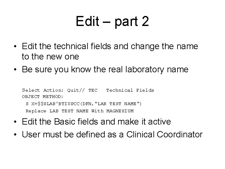 Edit – part 2 • Edit the technical fields and change the name to
