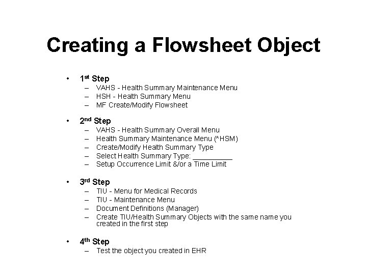 Creating a Flowsheet Object • 1 st Step – VAHS - Health Summary Maintenance