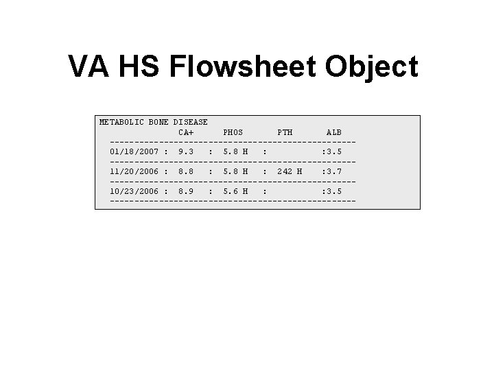 VA HS Flowsheet Object METABOLIC BONE DISEASE CA+ PHOS PTH ALB -------------------------01/18/2007 : 9.