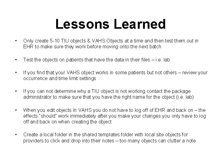 Lessons Learned • Only create 5 -10 TIU objects & VAHS Objects at a