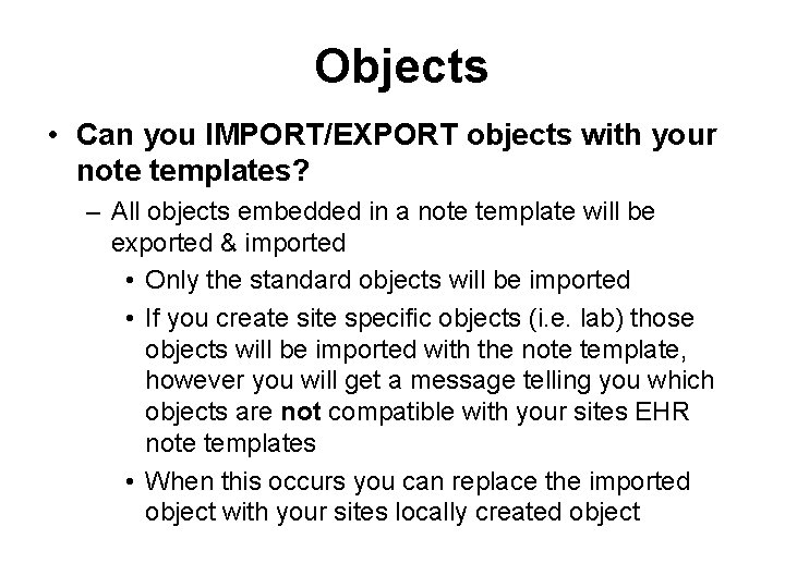 Objects • Can you IMPORT/EXPORT objects with your note templates? – All objects embedded