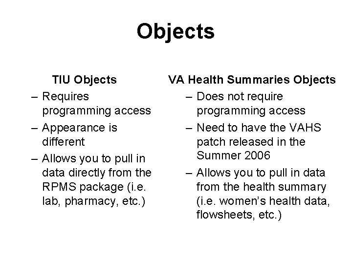 Objects TIU Objects – Requires programming access – Appearance is different – Allows you