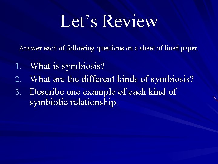 Let’s Review Answer each of following questions on a sheet of lined paper. 1.
