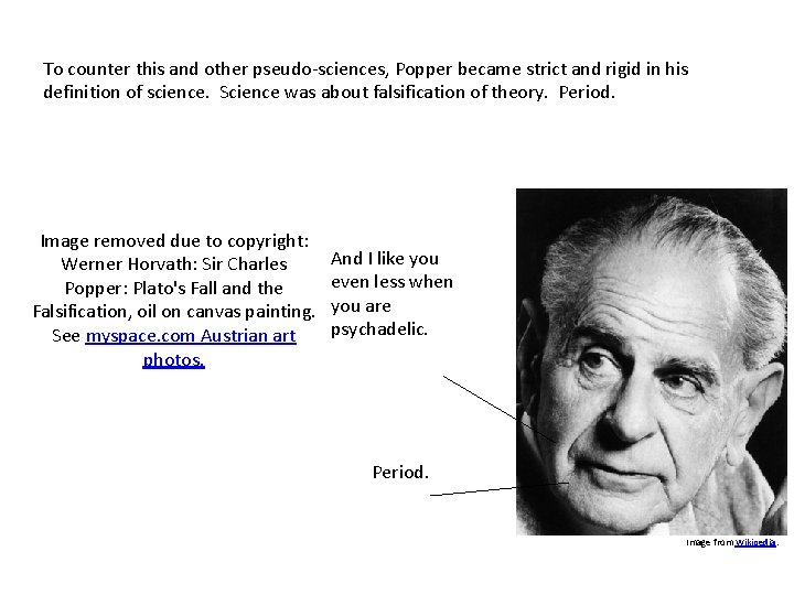 To counter this and other pseudo-sciences, Popper became strict and rigid in his definition